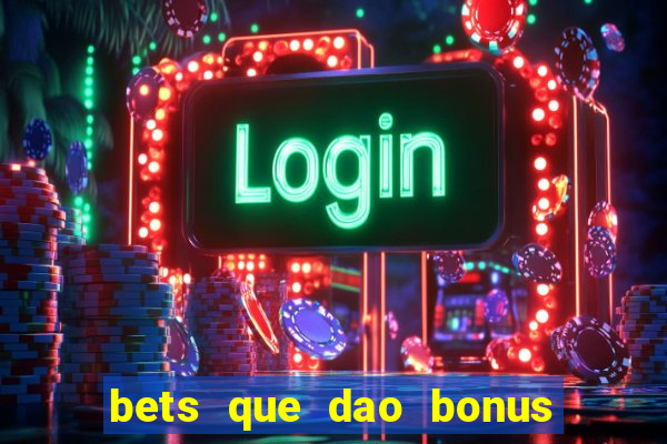 bets que dao bonus no cadastro sem deposito